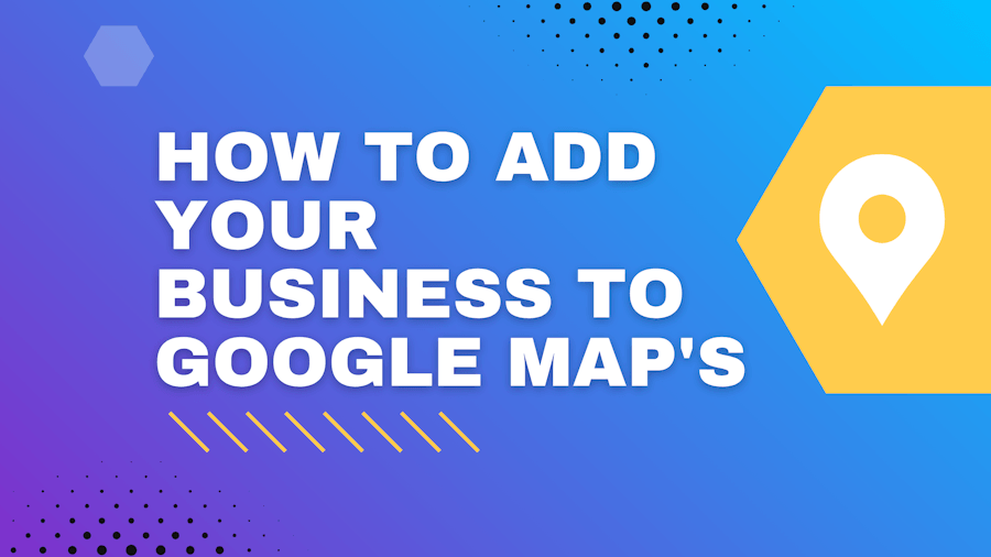Adding Your Business to Google Map's and Making a Google Business Page 